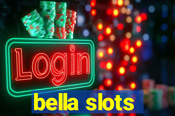bella slots